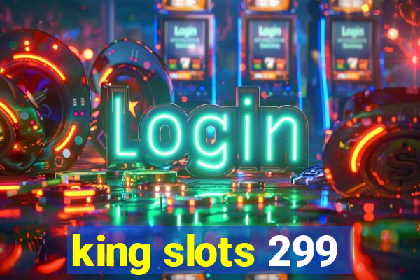 king slots 299